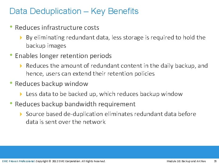 Data Deduplication – Key Benefits • Reduces infrastructure costs 4 By eliminating redundant data,