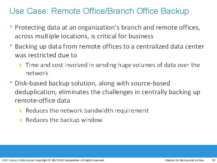Use Case: Remote Office/Branch Office Backup • Protecting data at an organization’s branch and