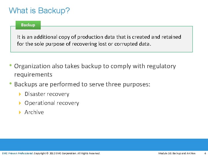 What is Backup? Backup It is an additional copy of production data that is