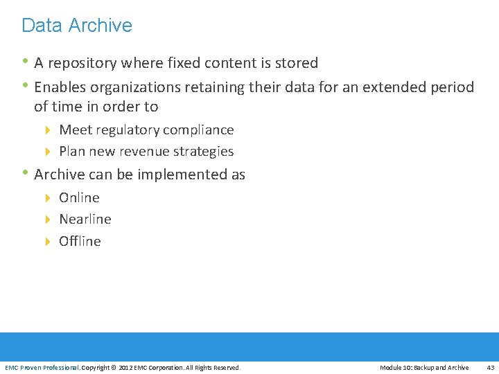 Data Archive • A repository where fixed content is stored • Enables organizations retaining