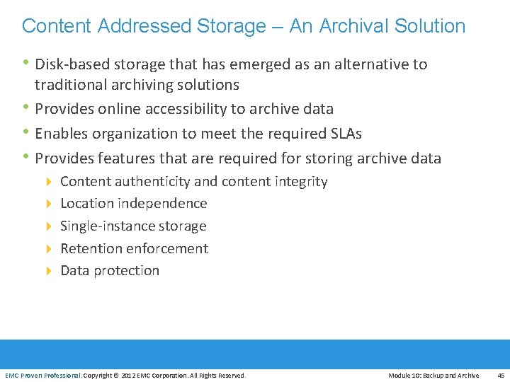 Content Addressed Storage – An Archival Solution • Disk-based storage that has emerged as