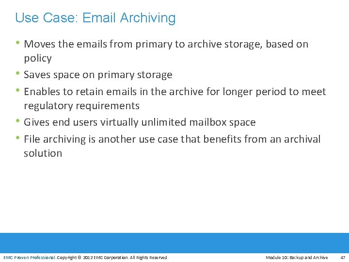 Use Case: Email Archiving • Moves the emails from primary to archive storage, based