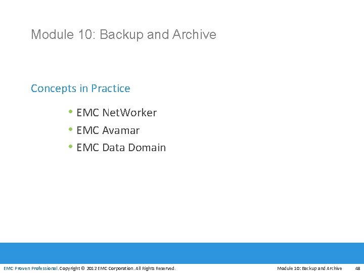 Module 10: Backup and Archive Concepts in Practice • EMC Net. Worker • EMC