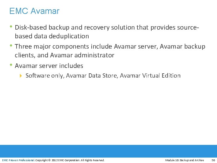EMC Avamar • Disk-based backup and recovery solution that provides source • • based