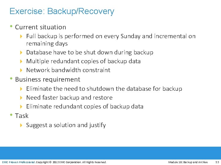 Exercise: Backup/Recovery • Current situation 4 Full backup is performed on every Sunday and