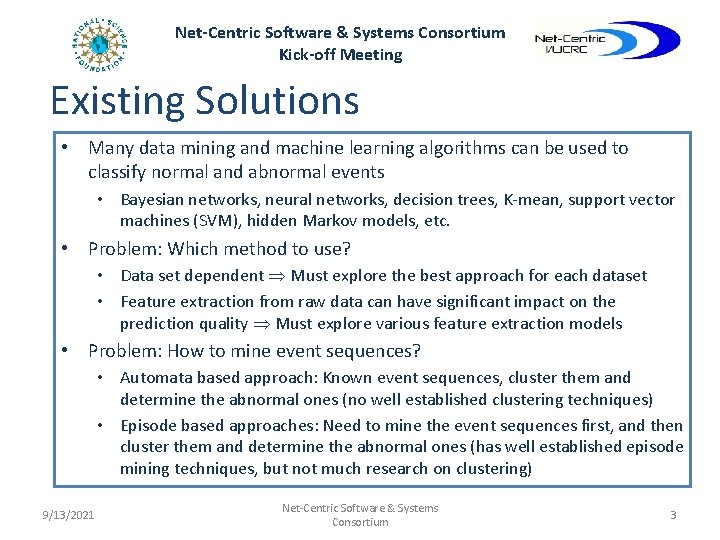 Net-Centric Software & Systems Consortium Kick-off Meeting Existing Solutions • Many data mining and