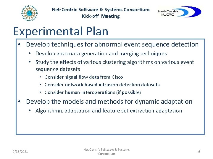 Net-Centric Software & Systems Consortium Kick-off Meeting Experimental Plan • Develop techniques for abnormal