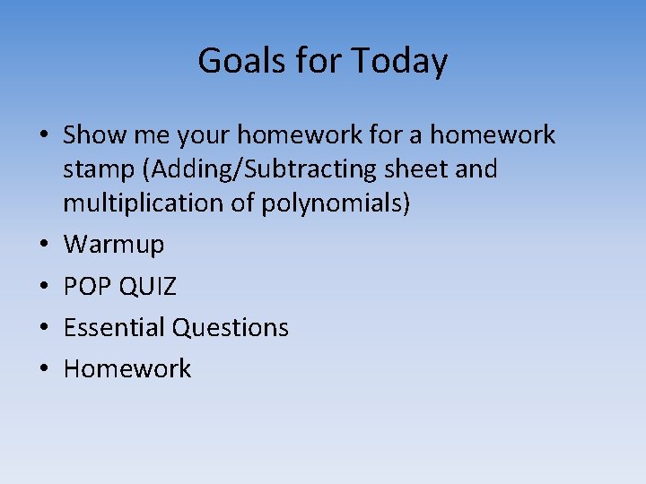 Goals for Today • Show me your homework for a homework stamp (Adding/Subtracting sheet