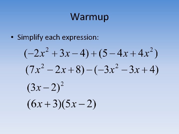 Warmup • Simplify each expression: 