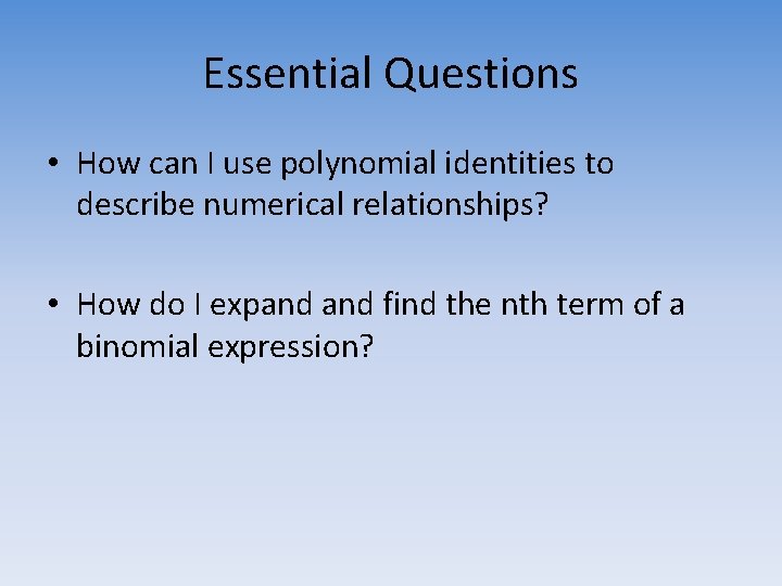 Essential Questions • How can I use polynomial identities to describe numerical relationships? •