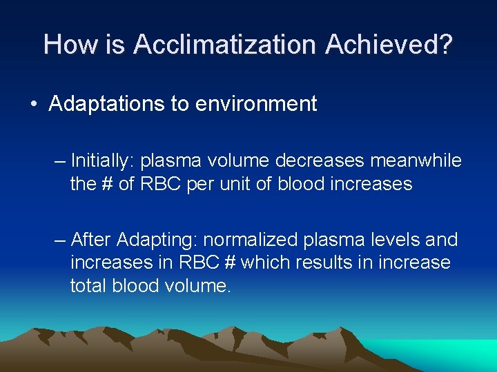How is Acclimatization Achieved? • Adaptations to environment – Initially: plasma volume decreases meanwhile
