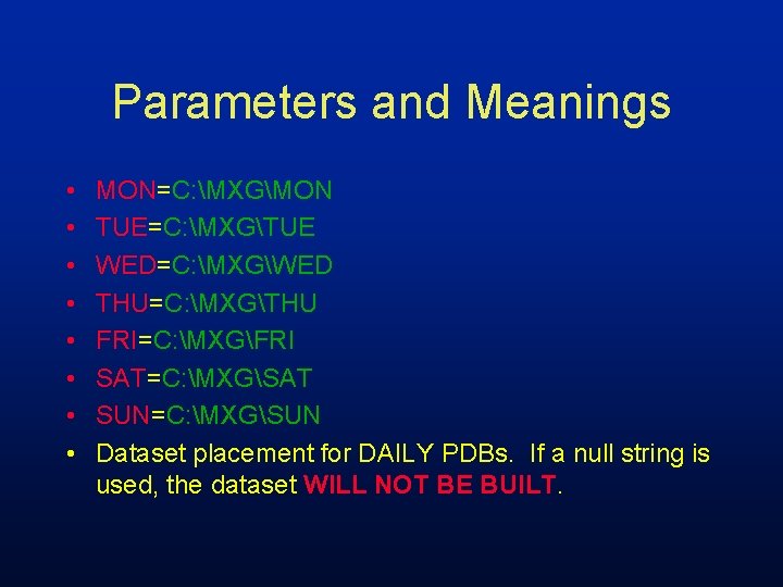 Parameters and Meanings • • MON=C: MXGMON TUE=C: MXGTUE WED=C: MXGWED THU=C: MXGTHU FRI=C: