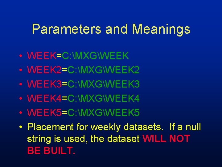 Parameters and Meanings • • • WEEK=C: MXGWEEK 2=C: MXGWEEK 2 WEEK 3=C: MXGWEEK