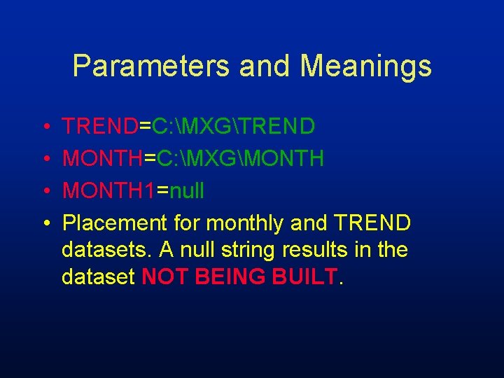 Parameters and Meanings • • TREND=C: MXGTREND MONTH=C: MXGMONTH 1=null Placement for monthly and