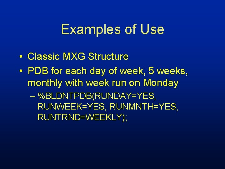 Examples of Use • Classic MXG Structure • PDB for each day of week,