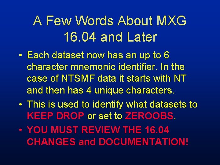 A Few Words About MXG 16. 04 and Later • Each dataset now has