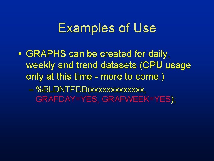 Examples of Use • GRAPHS can be created for daily, weekly and trend datasets