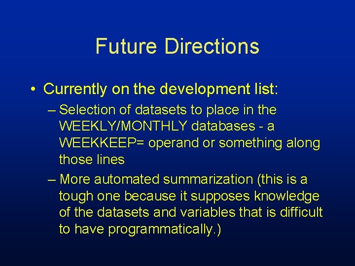 Future Directions • Currently on the development list: – Selection of datasets to place