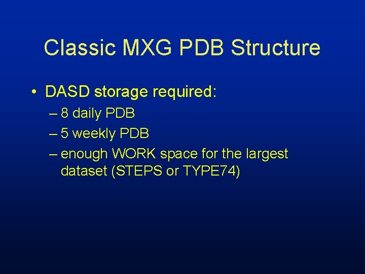 Classic MXG PDB Structure • DASD storage required: – 8 daily PDB – 5