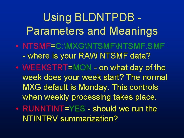 Using BLDNTPDB Parameters and Meanings • NTSMF=C: MXGNTSMF. SMF - where is your RAW