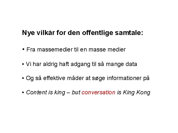 Nye vilkår for den offentlige samtale: • Fra massemedier til en masse medier •