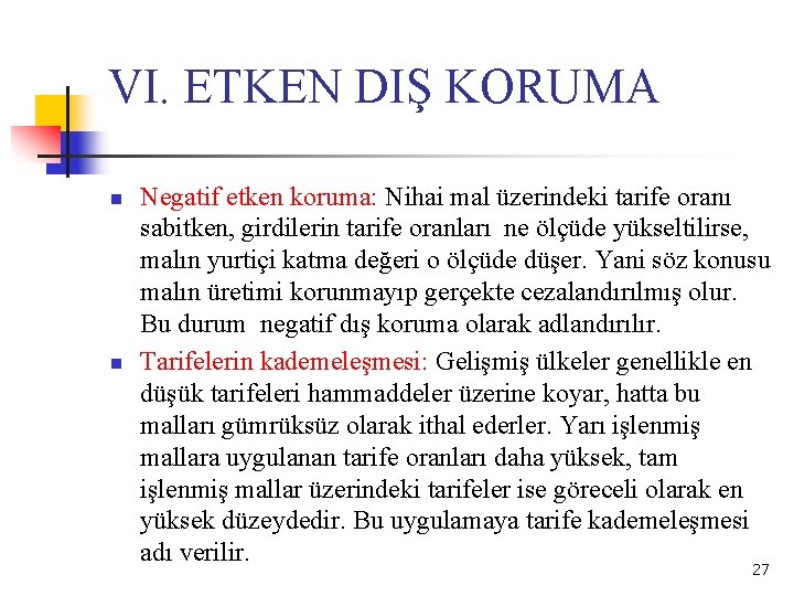 VI. ETKEN DIŞ KORUMA n n Negatif etken koruma: Nihai mal üzerindeki tarife oranı