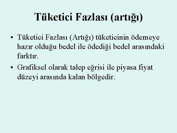 Tüketici Fazlası (artığı) • Tüketici Fazlası (Artığı) tüketicinin ödemeye hazır olduğu bedel ile ödediği