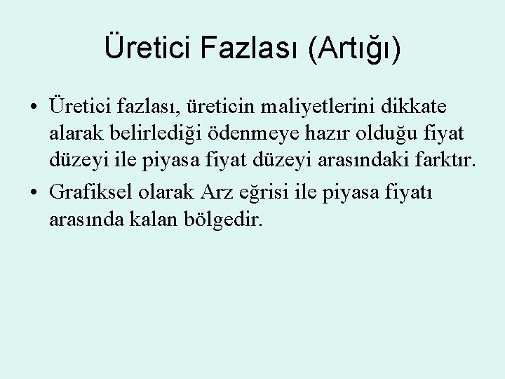 Üretici Fazlası (Artığı) • Üretici fazlası, üreticin maliyetlerini dikkate alarak belirlediği ödenmeye hazır olduğu