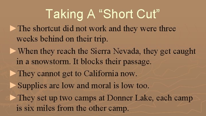 Taking A “Short Cut” ►The shortcut did not work and they were three weeks