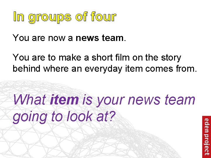 In groups of four You are now a news team. You are to make