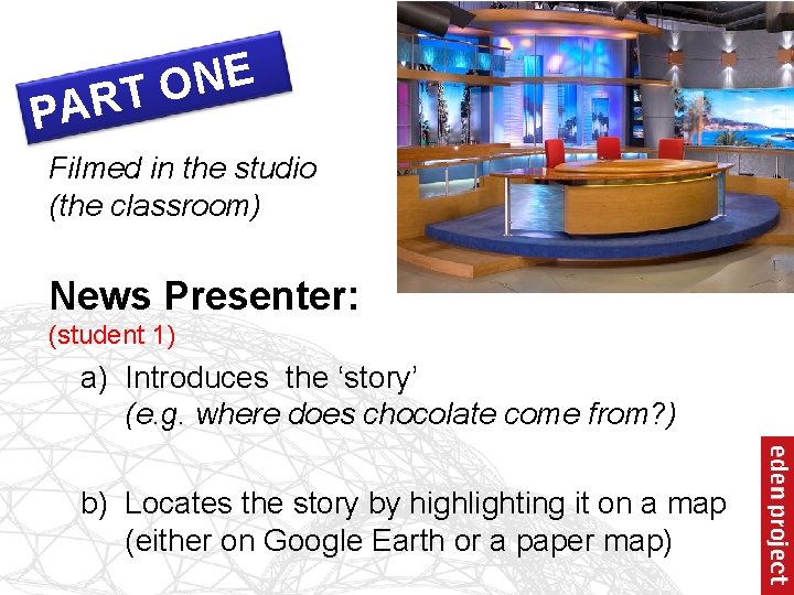 E N O ART P Filmed in the studio (the classroom) News Presenter: (student