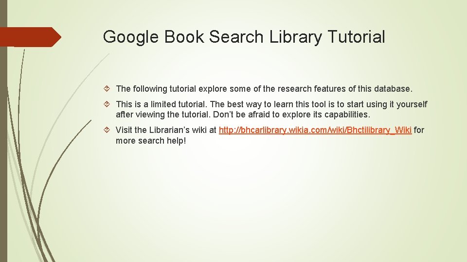 Google Book Search Library Tutorial The following tutorial explore some of the research features