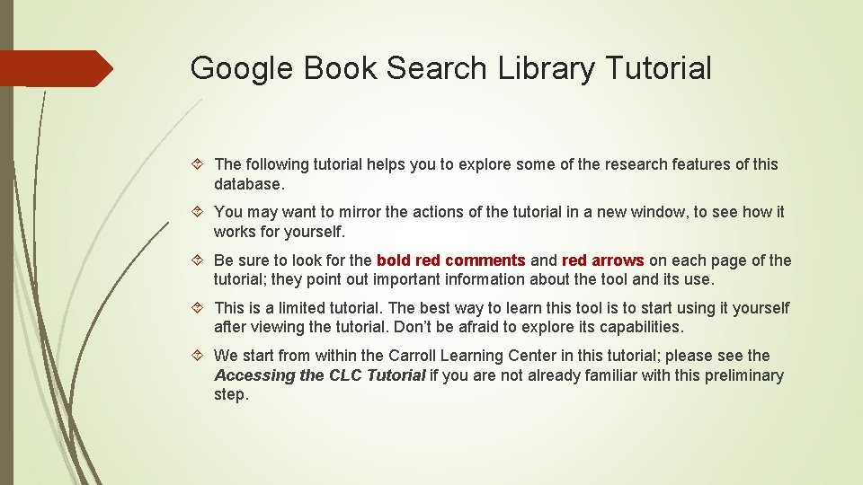 Google Book Search Library Tutorial The following tutorial helps you to explore some of