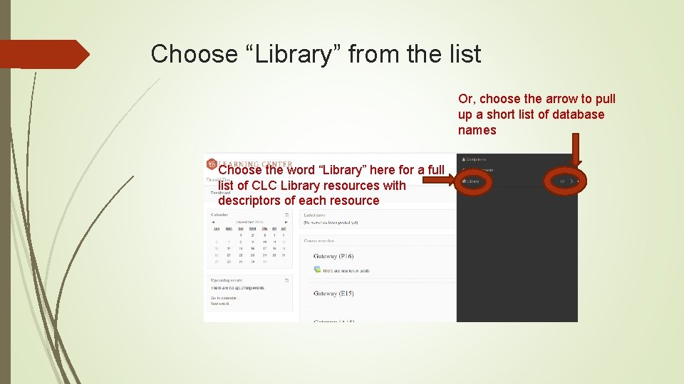 Choose “Library” from the list Or, choose the arrow to pull up a short