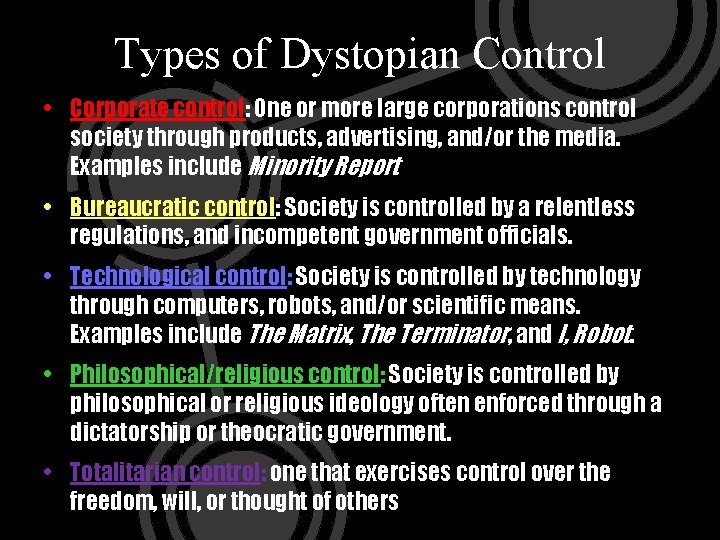 Types of Dystopian Control • Corporate control: One or more large corporations control society