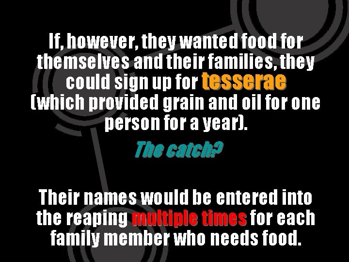 If, however, they wanted food for themselves and their families, they could sign up