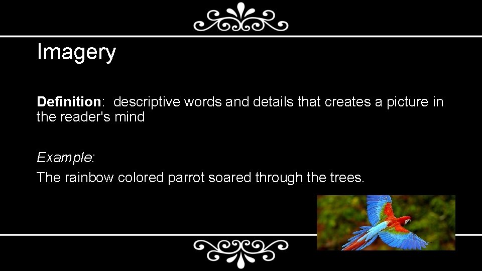 Imagery Definition: descriptive words and details that creates a picture in the reader's mind