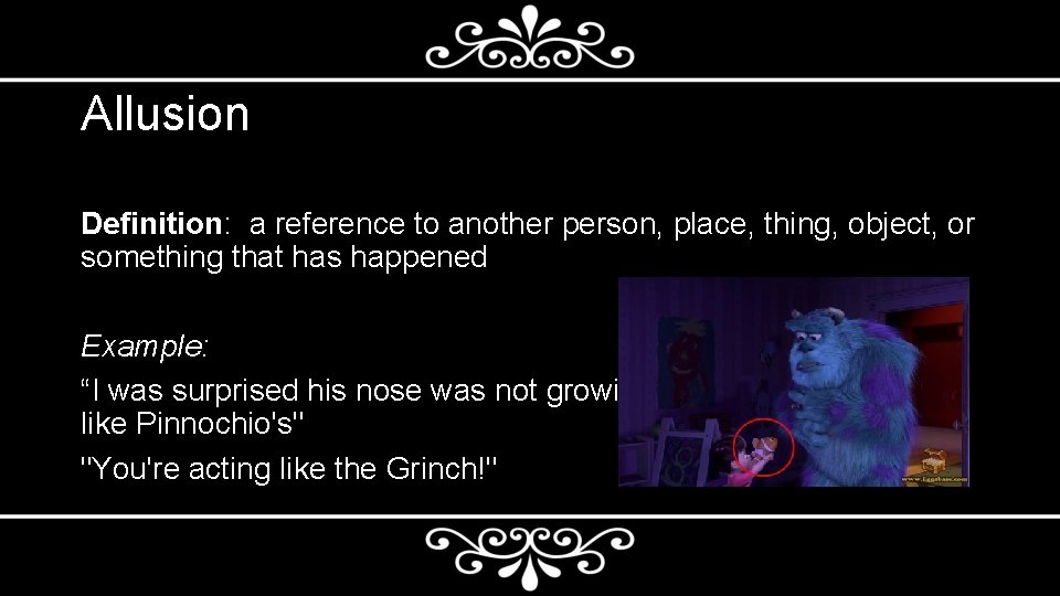 Allusion Definition: a reference to another person, place, thing, object, or something that has