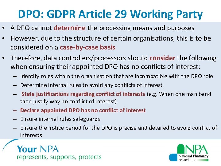 DPO: GDPR Article 29 Working Party • A DPO cannot determine the processing means