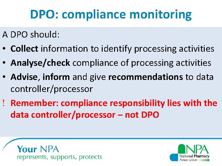 DPO: compliance monitoring A DPO should: • Collect information to identify processing activities •