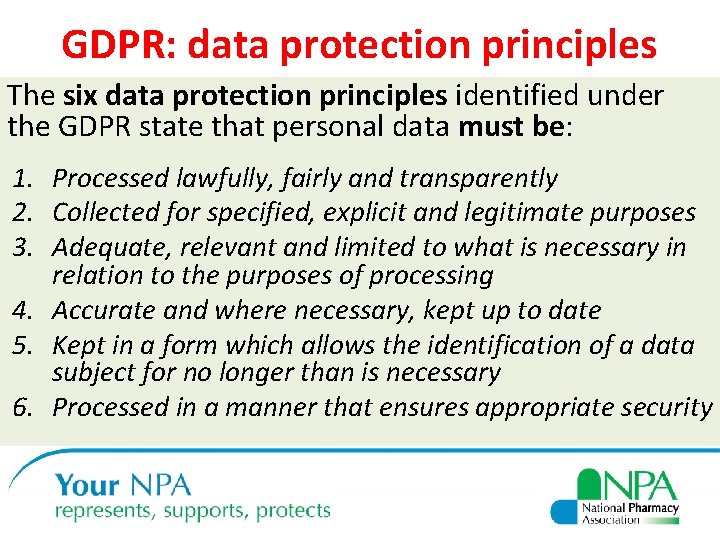 GDPR: data protection principles The six data protection principles identified under the GDPR state