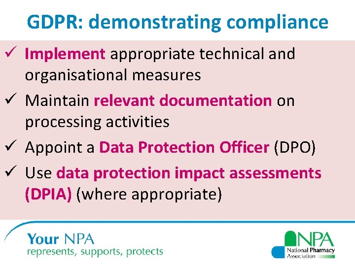 GDPR: demonstrating compliance ü Implement appropriate technical and organisational measures ü Maintain relevant documentation