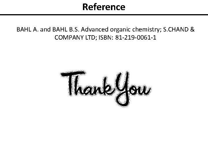 Reference BAHL A. and BAHL B. S. Advanced organic chemistry; S. CHAND & COMPANY