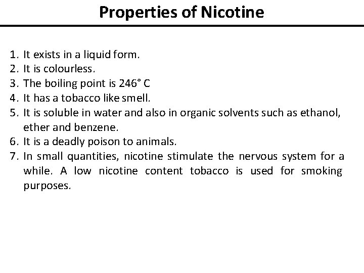 Properties of Nicotine 1. 2. 3. 4. 5. It exists in a liquid form.