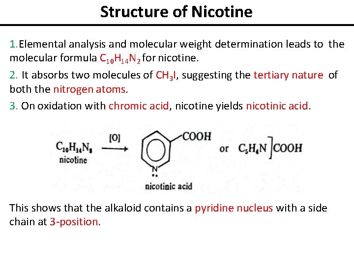 Structure of Nicotine 1. Elemental analysis and molecular weight determination leads to the molecular