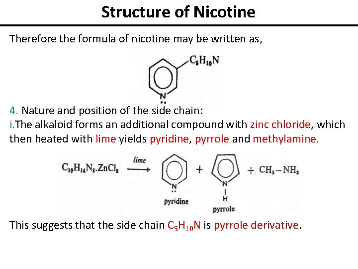 Structure of Nicotine Therefore the formula of nicotine may be written as, 4. Nature