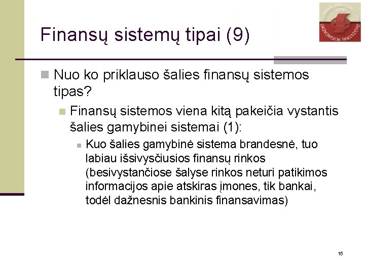 Finansų sistemų tipai (9) n Nuo ko priklauso šalies finansų sistemos tipas? n Finansų