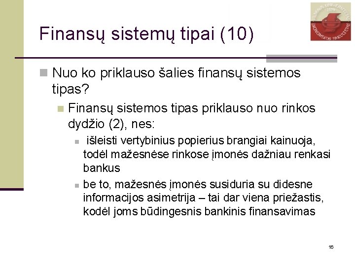 Finansų sistemų tipai (10) n Nuo ko priklauso šalies finansų sistemos tipas? n Finansų