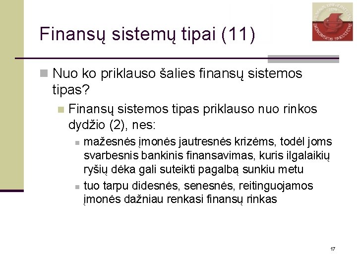 Finansų sistemų tipai (11) n Nuo ko priklauso šalies finansų sistemos tipas? n Finansų