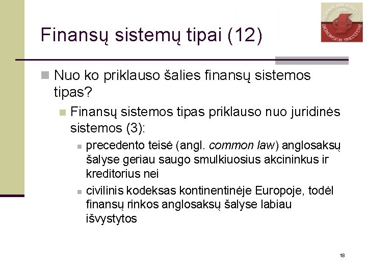 Finansų sistemų tipai (12) n Nuo ko priklauso šalies finansų sistemos tipas? n Finansų